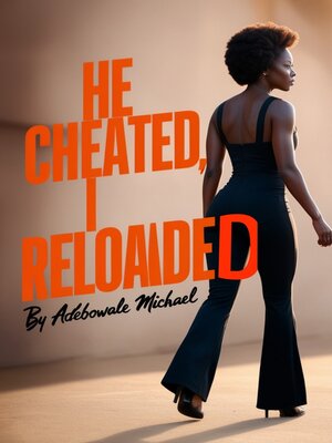 cover image of He Cheated, I Reloaded
